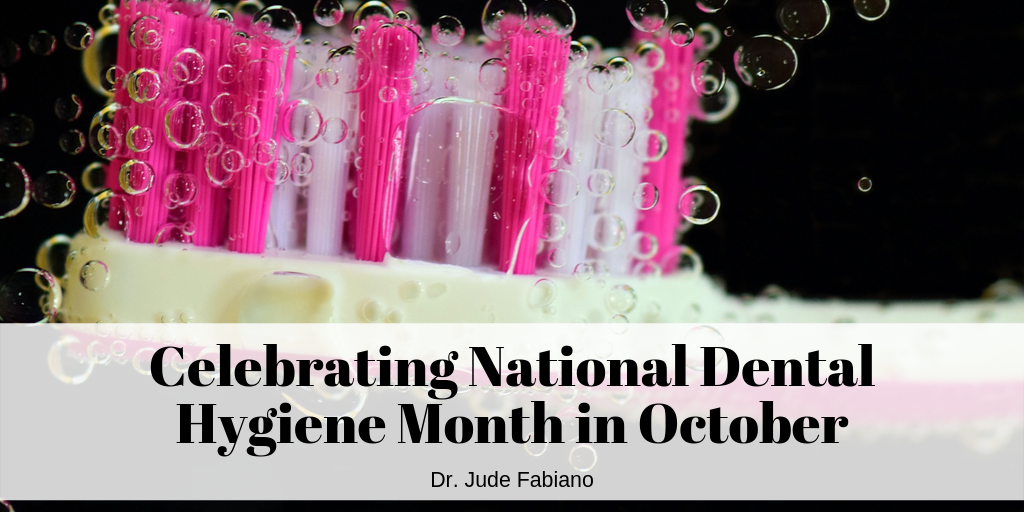 national dental hygiene month dr jude fabiano